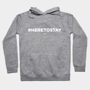 #HERETOSTAY Hoodie